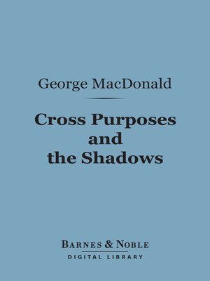 Cross Purposes and the Shadows (Barnes & Noble Digital Library) - ebook